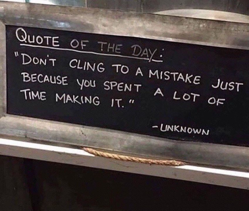 Don't cling to a mistake just b...